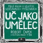 Uč jako umělec - Robert Čapek, Radek Petřík Ilustrátor – Zboží Mobilmania