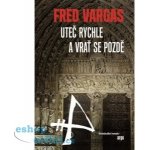 Vargas Fred: Uteč rychle a vrať se pozdě Kniha – Hledejceny.cz