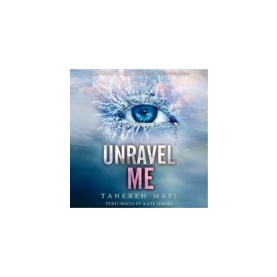 Unravel Me - Mafi Tahereh, Simses Kate – Hledejceny.cz