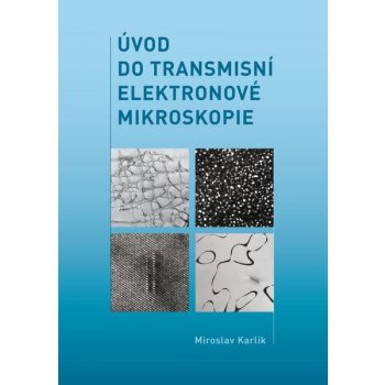 Úvod do transmisní elektronové mikroskopie - Miroslav Karlík