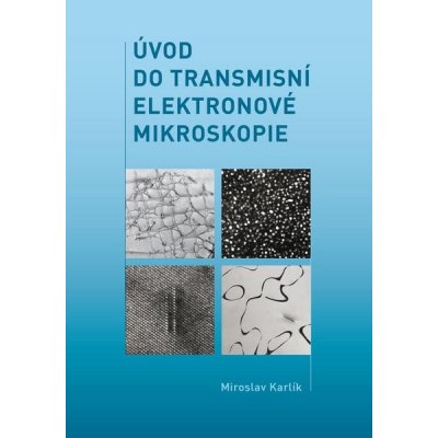 Úvod do transmisní elektronové mikroskopie - Miroslav Karlík