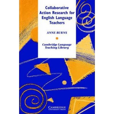 Collaborative Action Research for English Language Teachers PB – Hledejceny.cz
