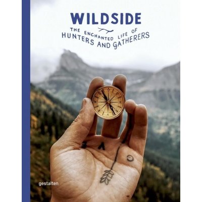 Wildside: The Enchanted Life of Hunters and G... Gestalten