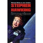 WHITE Michael, GOBBIN John, HAWKING Stephen - Stephen Hawking Život s vědou – Hledejceny.cz
