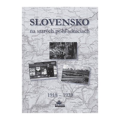 Daniel Kollár Slovensko na starých pohľadniciach 1918 - 1939 – Hledejceny.cz