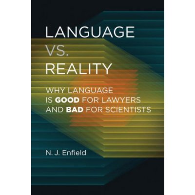 Language vs. Reality: Why Language Is Good for Lawyers and Bad for Scientists