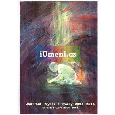 Jan Paul: Výběr z tvorby 2004 - 2015 | Jan Paul