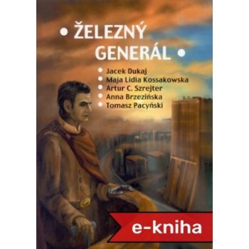 Železný generál: Antológia poľskej fantastiky - kolektív autorov