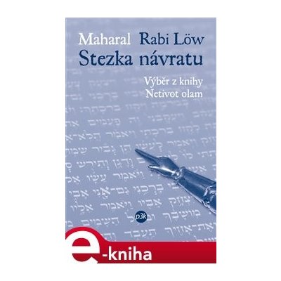 Stezka návratu. Výběr z knihy Netivot olam - Rabi Löw