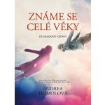 Známe se celé věky čili osudové vztahy - Andrea Homolová – Hledejceny.cz