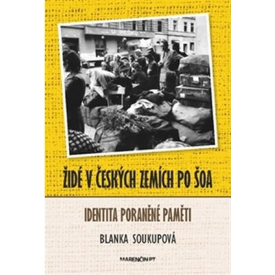 Židé v Českých zemích po šoa - Blanka Soukupová