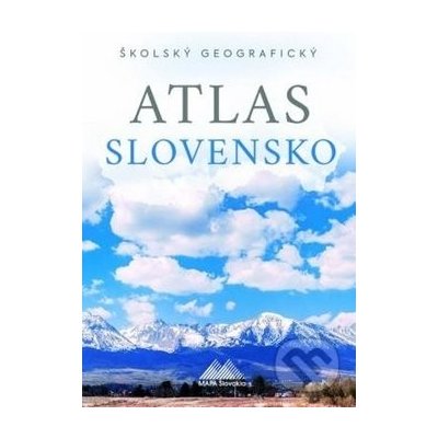 Školský geografický atlas Slovensko - Ladislav Tolmáči Anton Magula – Zbozi.Blesk.cz