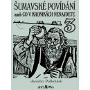 Šumavské povídání 3 aneb Co v kronikách - Jaroslav Pulkrábek