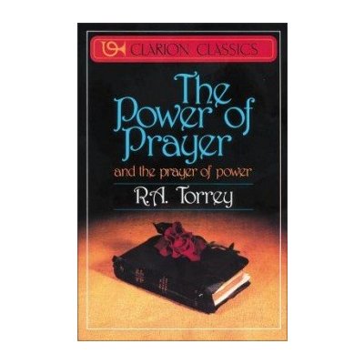 The Power of Prayer: And the Prayer of Power Torrey R. a.Paperback