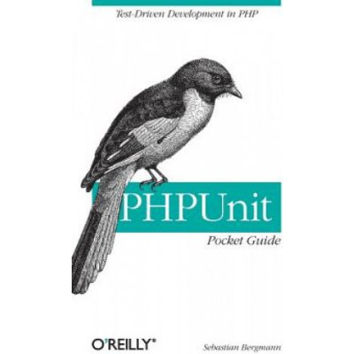 PHPUnit Pocket Guide - S. Bergmann – Hledejceny.cz