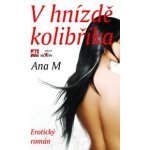 V hnízdě kolibříka - Ana M – Hledejceny.cz