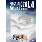 Praga piccola - Miloš Urban – Hledejceny.cz