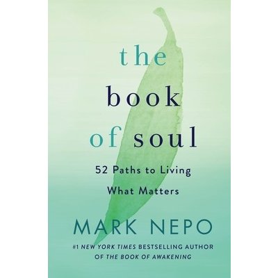 The Book of Soul: 52 Paths to Living What Matters Nepo MarkPevná vazba – Sleviste.cz