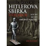Hitlerova sbírka v Čechách 1 - Sochy, busty, drobné plastiky - Kuchař Jiří, – Hledejceny.cz