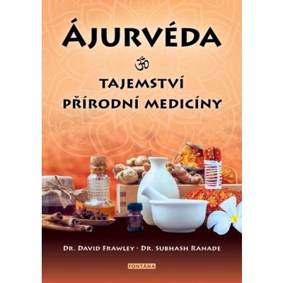 Ájurvéda - Tajemství přírodní medicíny - David Frawley – Zbozi.Blesk.cz