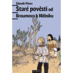 Staré pověsti od Broumova k Mělníku - Zdeněk Fišera – Hledejceny.cz