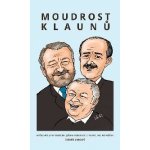 Moudrost klaunů - Citáty a myšlenky Jana Wericha, Jiřího Voskovce a Miroslava Horníčka - Zdeněk Chromý – Sleviste.cz