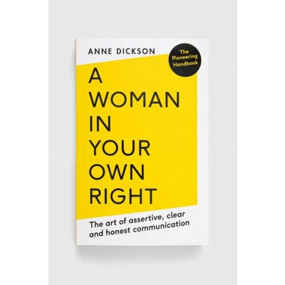 Woman in Your Own Right: The Art of Assertive, Clear and Honest Communication – Hledejceny.cz