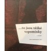 Kniha ...to jsou těžké vzpomínky I. svazek - Jana Horváthová