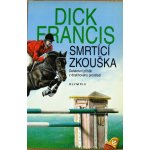 Smrtící zkouška - Dick Francis – Hledejceny.cz