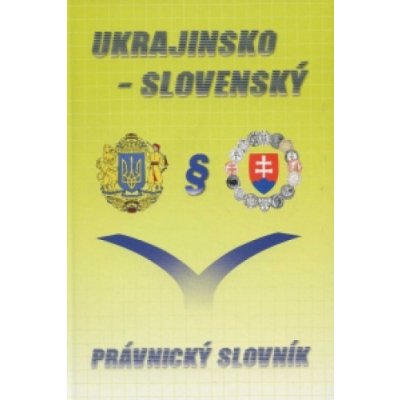 Ukrajinsko-Slovenský právnický slovník – Hledejceny.cz