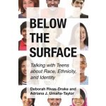 Below the Surface: Talking with Teens about Race, Ethnicity, and Identity Rivas-Drake DeborahPevná vazba – Hledejceny.cz