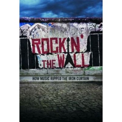 Rockin' the Wall - How Music Ripped the Iron Curtain DVD