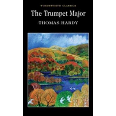 The Trumpet Major - Wordsworth Classics - Paperback - Thomas Hardy