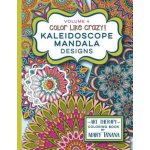Color Like Crazy Kaleidoscope Mandala Designs Volume 4: An Incredible Coloring Book for Adults of All Ages, You'll Be Relaxed and Stress Free from the Tanana MaryPaperback – Hledejceny.cz