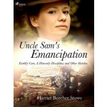 Uncle Sam's Emancipation - Harriet Beecher Stowe – Hledejceny.cz