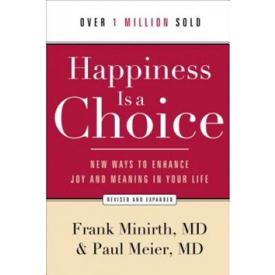 Happiness is a Choice - D. Meier, F. Minirth