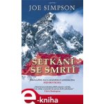 Setkání se smrtí - Joe Simpson – Hledejceny.cz