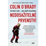 Nedosažitelné prvenství: Od ohně k ledu - sám napříč Antarktidou - O‘Brady Colin – Hledejceny.cz
