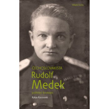 Čechoslovakista Rudolf Medek, První biografie proslulého legionářského spisovatele ......