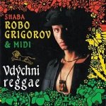 Robo Grigorov - Vdychni reggae CD – Hledejceny.cz