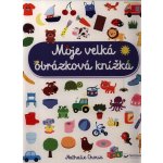 Moje velká obrázková knížka - Nathalie Choux – Hledejceny.cz