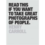 Read This If You Want to Take Great Photographs of People - Carroll, Henry – Hledejceny.cz