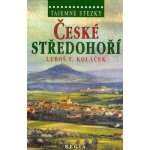 České středohoří. Tajemné stezky - Luboš Y. Koláček – Hledejceny.cz