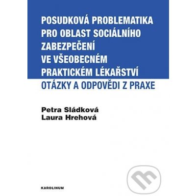 Posudková problematika pro oblast sociálního zabezpečení ve všeobecném praktickém lékařství. Otázky a odpovědi z praxe - Laura Hrehová, Petra Sládková e-kniha – Zboží Mobilmania