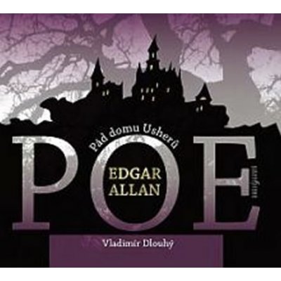 Pád domu Usherů - Poe Edgar Allan - - čte Vladimír Dlouhý, Marta Vančurová – Hledejceny.cz