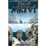 Živí mrtví 2 - Míle a míle - Kirkman Robert – Hledejceny.cz