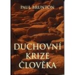 Brunton Paul: Duchovní krize člověka – Hledejceny.cz