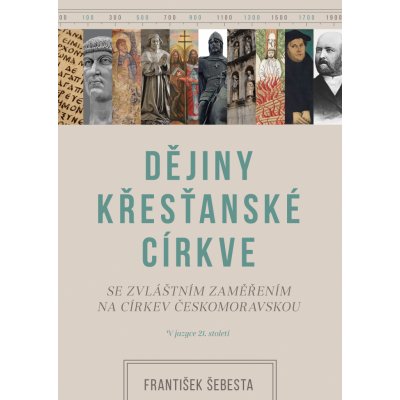 Dějiny křesťanské církve - František Šebesta – Hledejceny.cz
