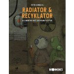 Radiator & Recyklator - Nic menšího než záchrana lidstva 1. díl) - Korunka Petr – Hledejceny.cz