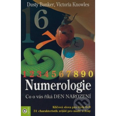 Numerologie - co o vás říká den narození - Dusty Bunker, Victoria Knowles – Hledejceny.cz